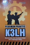 Pedoman praktis K3LH (Keselamatan dan kesehatan kerja dan lingkungan hidup)